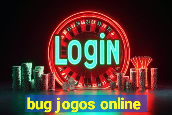 bug jogos online